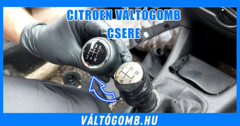 Citroen váltógomb csere otthon – Útmutató a váltógomb.hu-tól